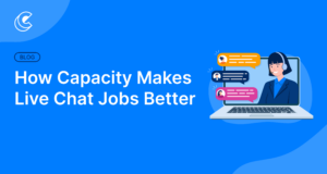 How Capacity Makes Live Chat Jobs Better