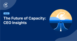 The Future of Capacity: CEO Insights