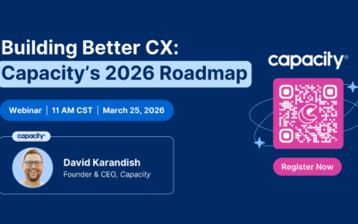 Building Better CX: Capacity’s 2026 Roadmap